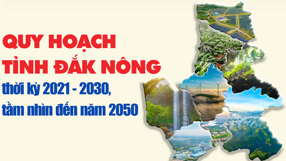 Quy hoạch tỉnh Đắk Nông thời kỳ 2021 - 2030, tầm nhìn đến năm 2050