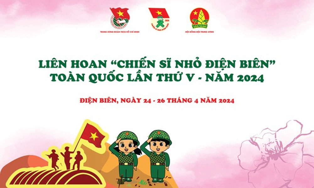  200 thiếu nhi sẽ tham gia Liên hoan Chiến sĩ nhỏ Điện Biên toàn quốc