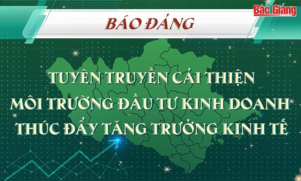  Báo Đảng tuyên truyền cải thiện môi trường đầu tư kinh doanh, thúc đẩy tăng trưởng kinh tế