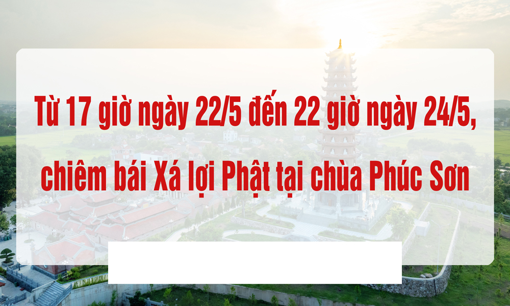  Bắc Giang: Bảo đảm các điều kiện để cung rước và tôn trí Xá lợi Phật tại chùa Phúc Sơn