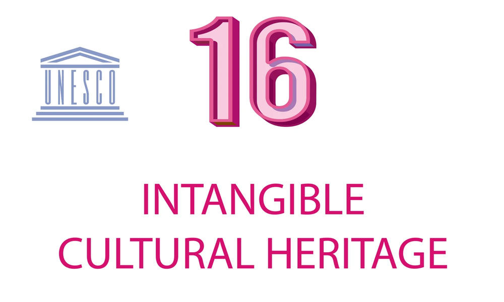 16 intangible cultural heritage elements recognised by UNESCO