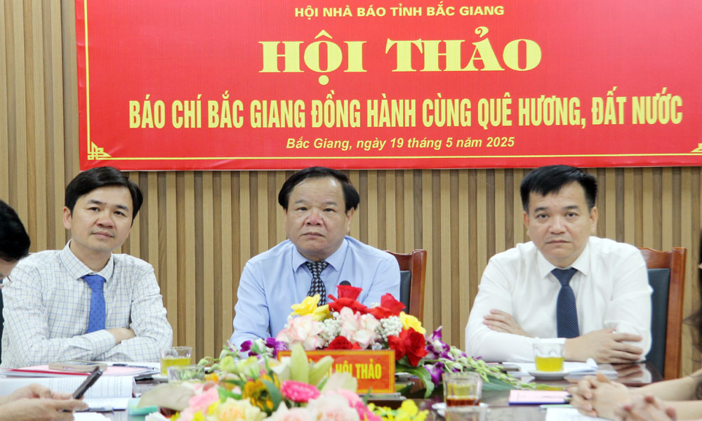  Hội thảo “Báo chí Bắc Giang đồng hành cùng quê hương, đất nước”