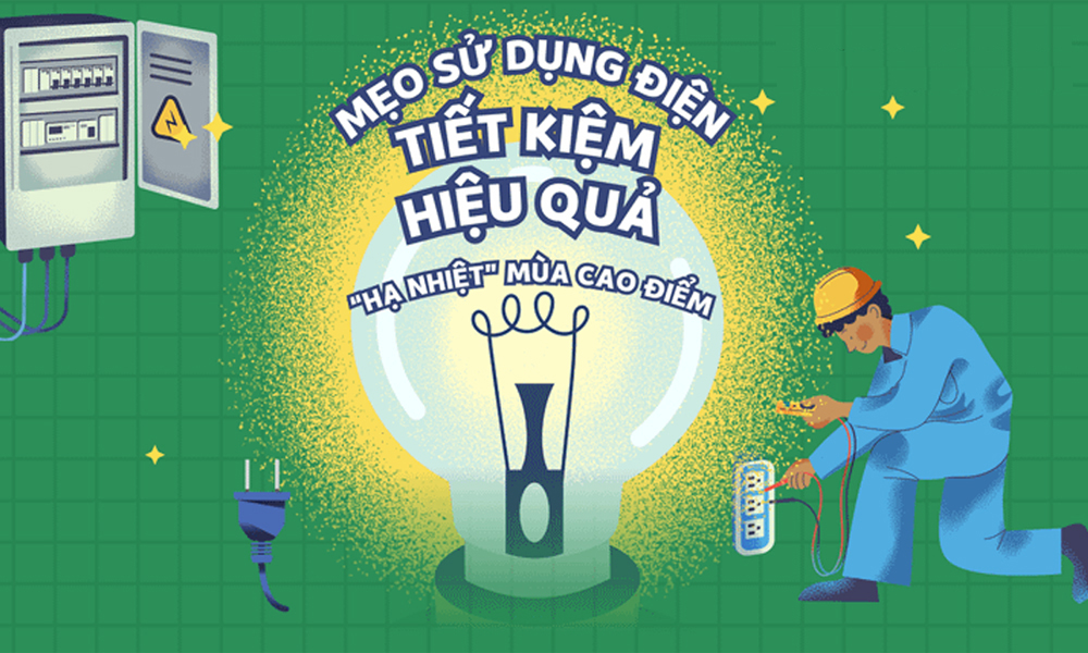  Sử dụng điện an toàn, tiết kiệm, hiệu quả trong mùa nắng nóng