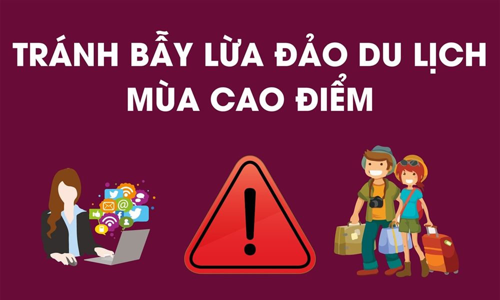 Tránh bẫy lừa đảo du lịch mùa cao điểm